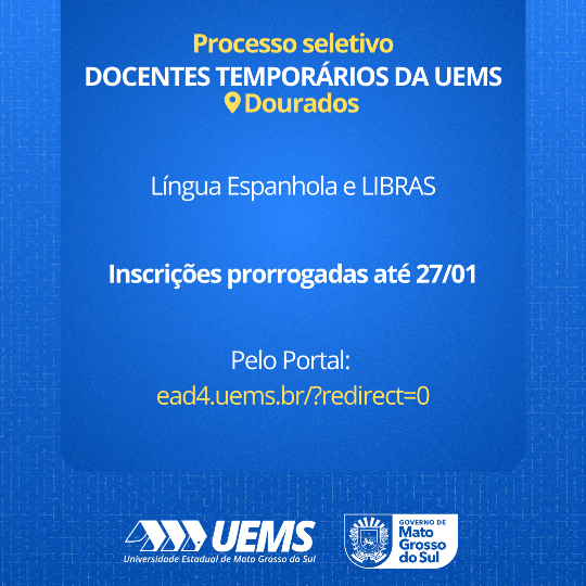 PROCESSO SELETIVO PARA DOCENTES TEMPORÁRIOS DA UEMS PRORROGA INSCRIÇÕES ATÉ 27/01